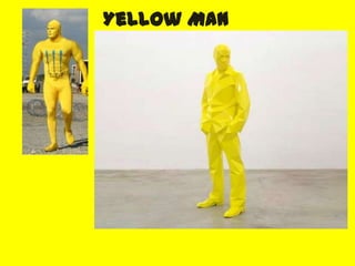 Yellow Man
 