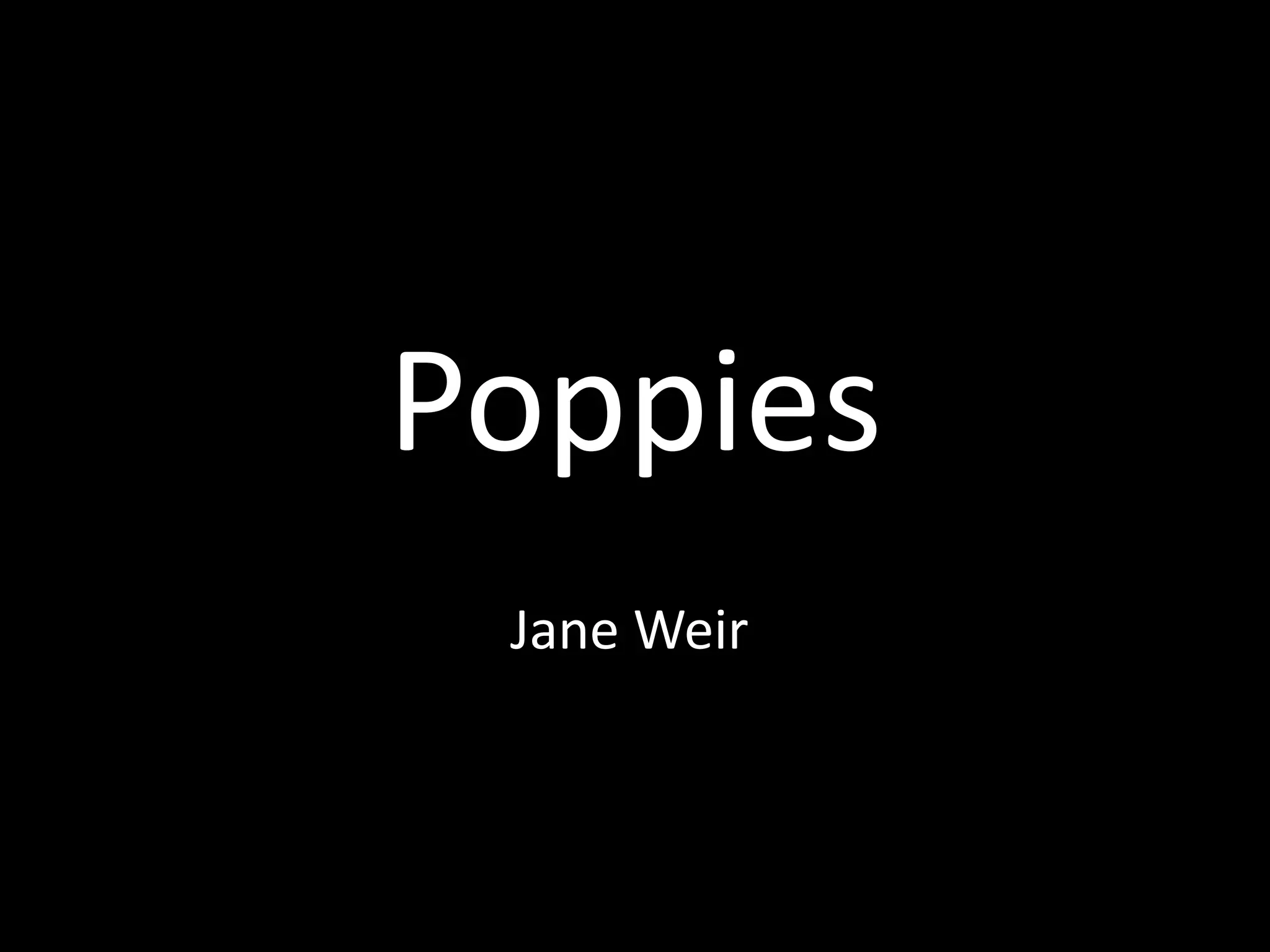 Poppies
Jane Weir
 
