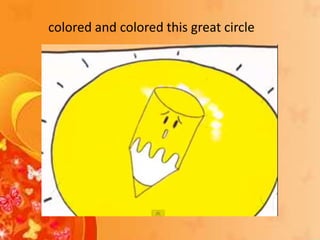 colored and colored this great circle
 