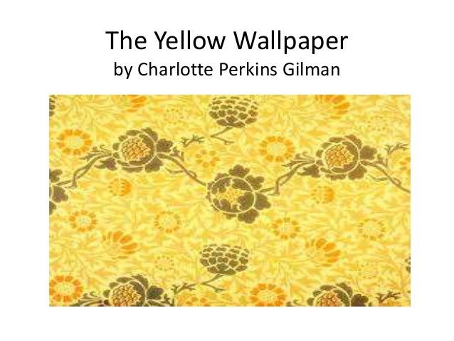 an analysis of the character of the protagonist in the yellow wall paper by charlotte perkins gilman an analysis of the character of the protagonist in the yellow wall paper by charlotte perkins gilman