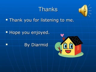 TThhaannkkss 
 TThhaannkk yyoouu ffoorr lliisstteenniinngg ttoo mmee.. 
 HHooppee yyoouu eennjjooyyeedd.. 
 BByy DDiiaarrmmiidd 
