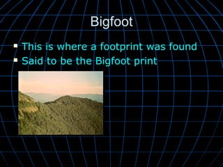 BBiiggffoooott 
 TThhiiss iiss wwhheerree aa ffoooottpprriinntt wwaass ffoouunndd 
 SSaaiidd ttoo bbee tthhee BBiiggffoooott pprriinntt 
 