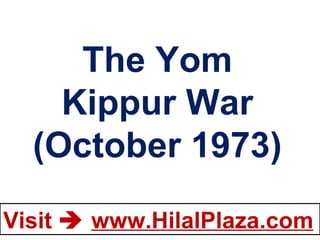 The Yom Kippur War (October 1973) 