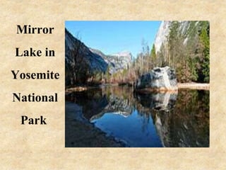 Mirror 
Lake in 
Yosemite 
National 
Park 
 