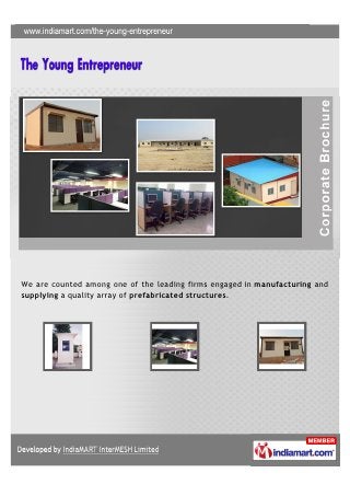 We are counted among one of the leading firms engaged in manufacturing and
supplying a quality array of prefabricated structures.
 