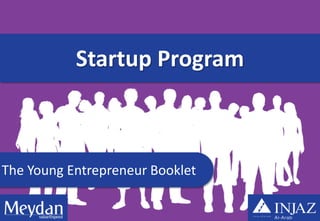 Startup Program



The Young Entrepreneur Booklet
 