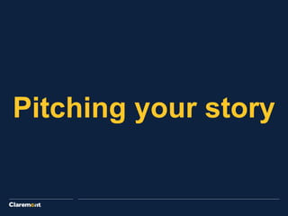 Pitching your story
 