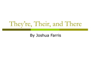 They’re, Their, and There By Joshua Farris 
