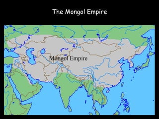 The Mongol Empire
 