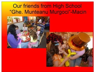 Our friends from High School  “Ghe. Munteanu Murgoci”-Macin 