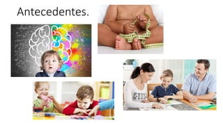 Antecedentes.
 