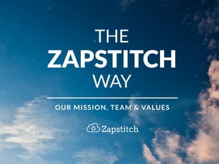 THE
ZAPSTITCH
WAY
OUR MISSION, TEAM & VALUES
Zapstitch
 