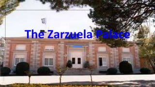 The Zarzuela Palace
 