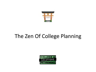 The Zen Of College Planning
 