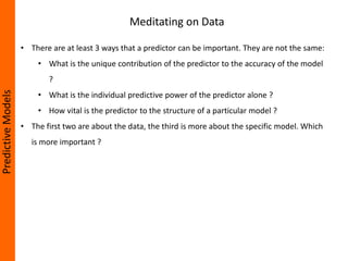 The Predictive Modelling Master’s Data Meditation
PredictiveModels
• Start with a highly accurate, nonparametric model you...