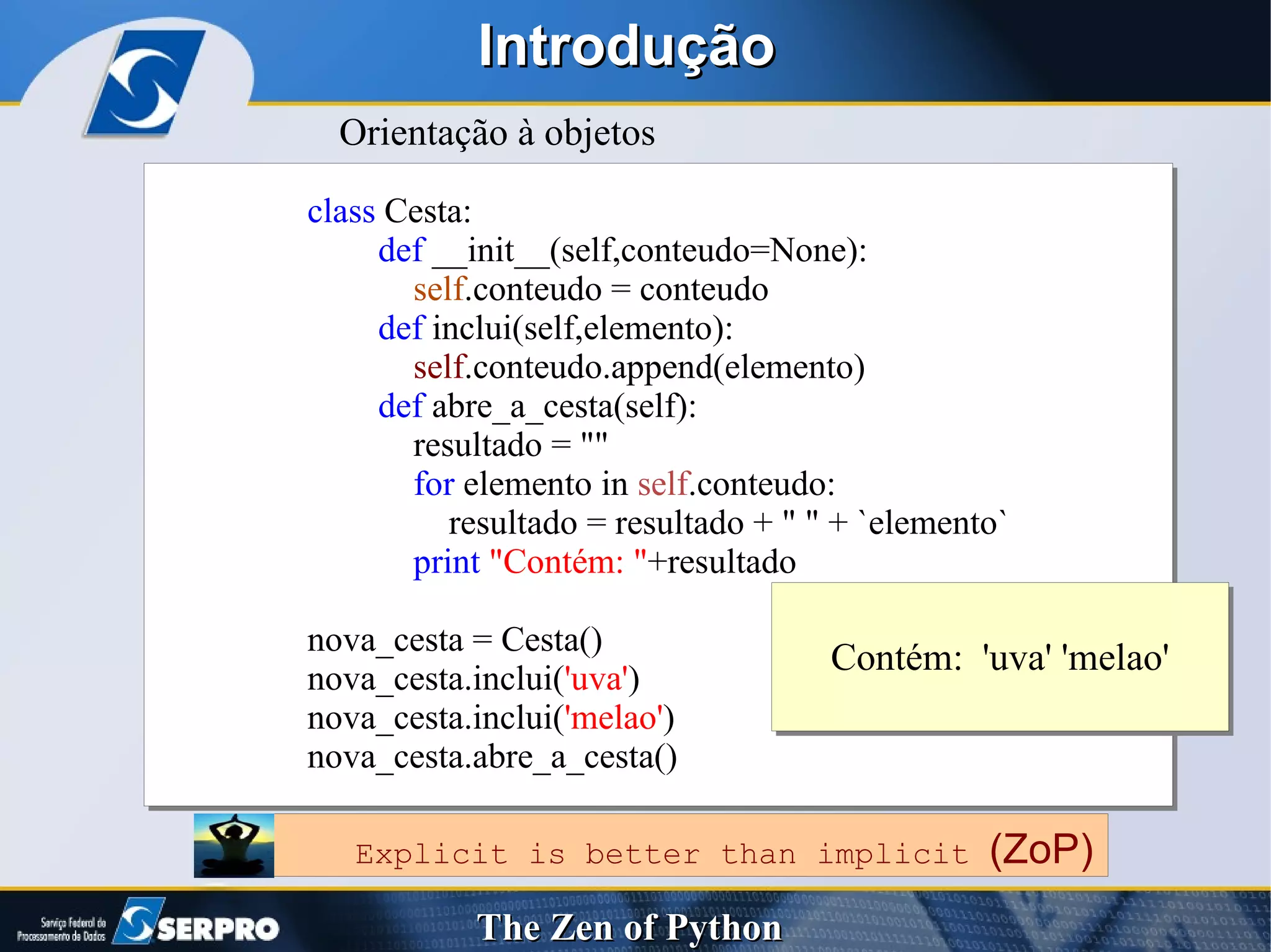 Introdução Orientação à objetos Explicit is better than implicit  (ZoP) 