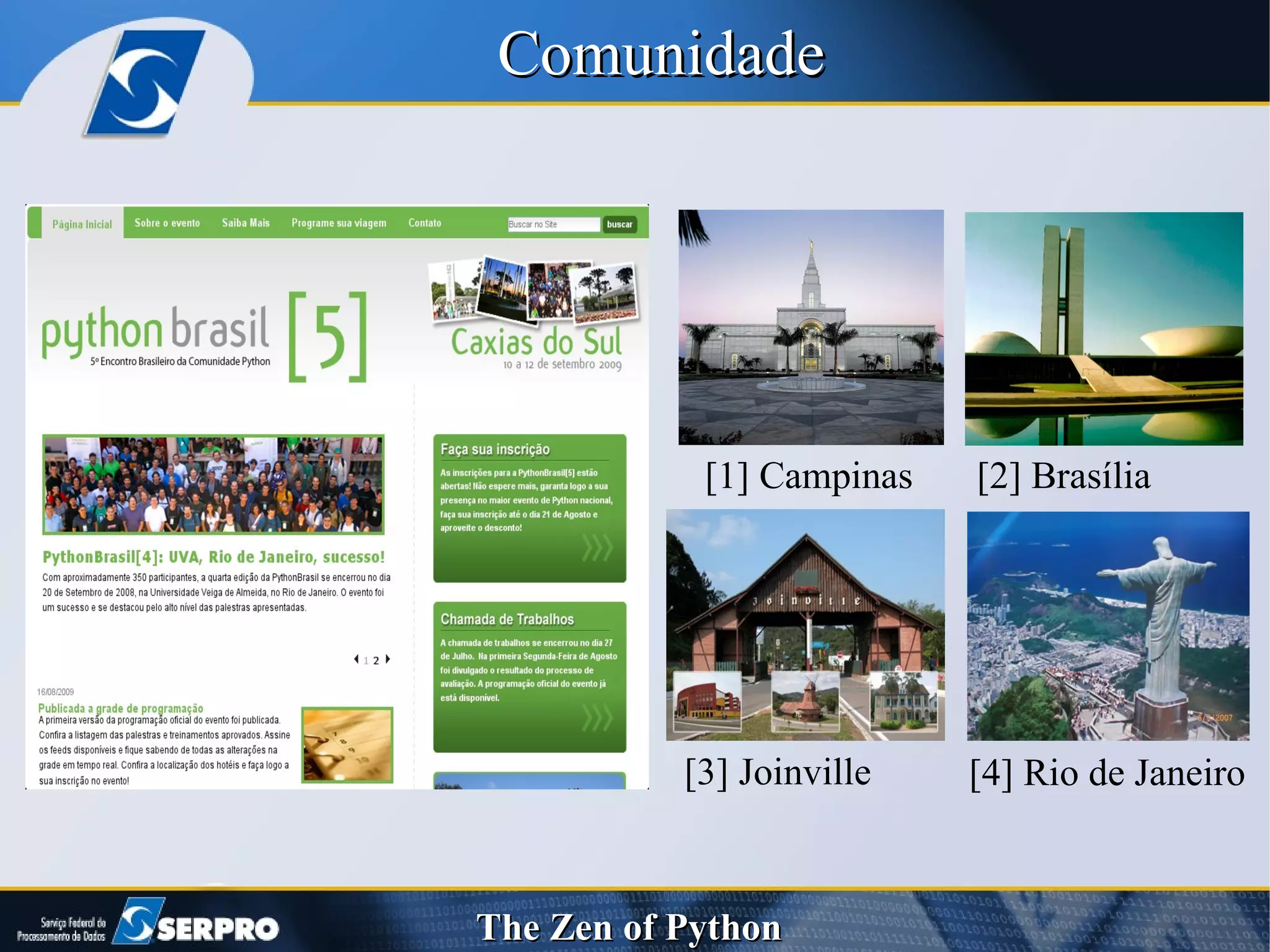 [1] Campinas [2] Brasília [3] Joinville [4] Rio de Janeiro Comunidade 