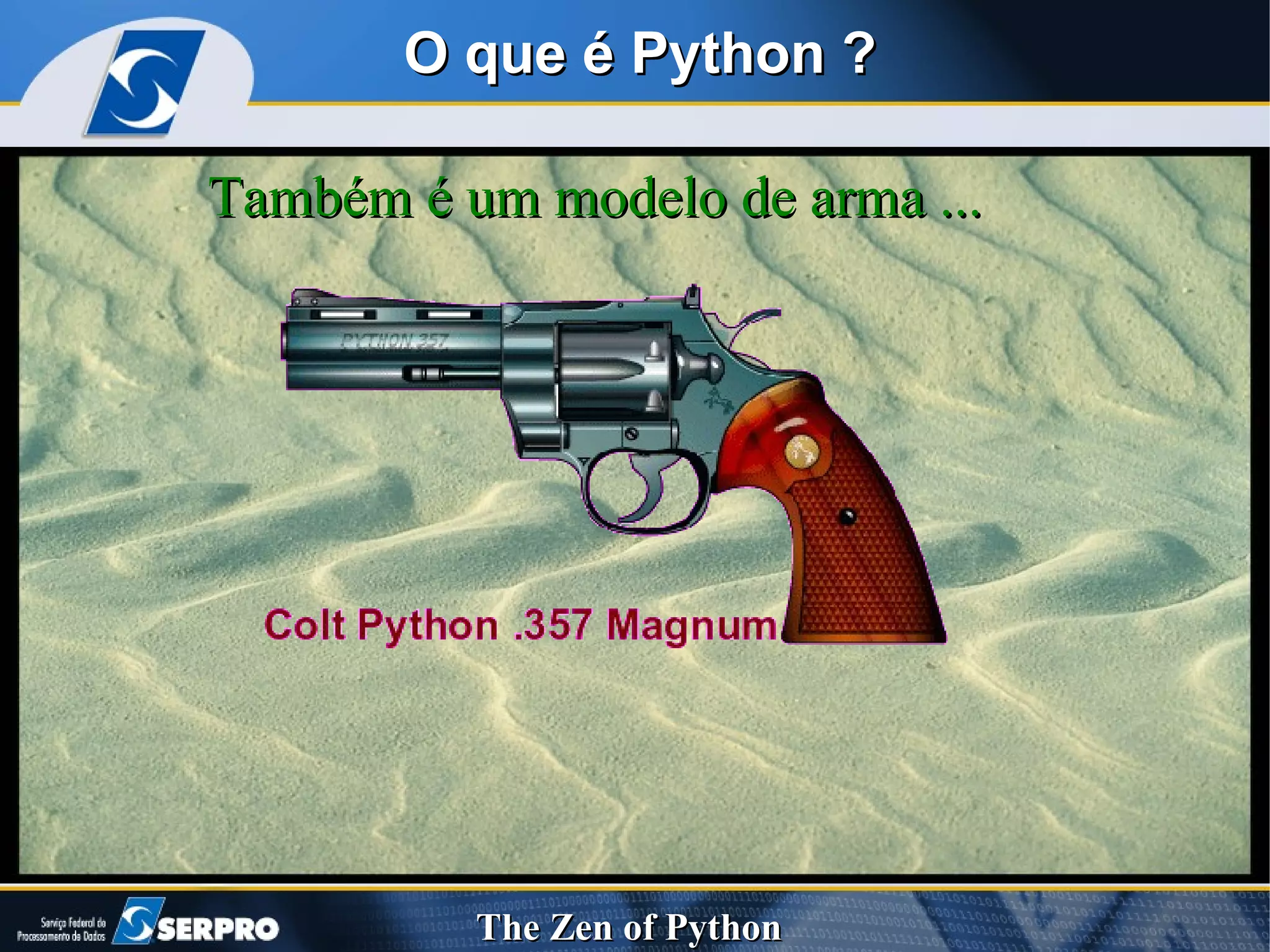 O que é Python ? Também é um modelo de arma ... 