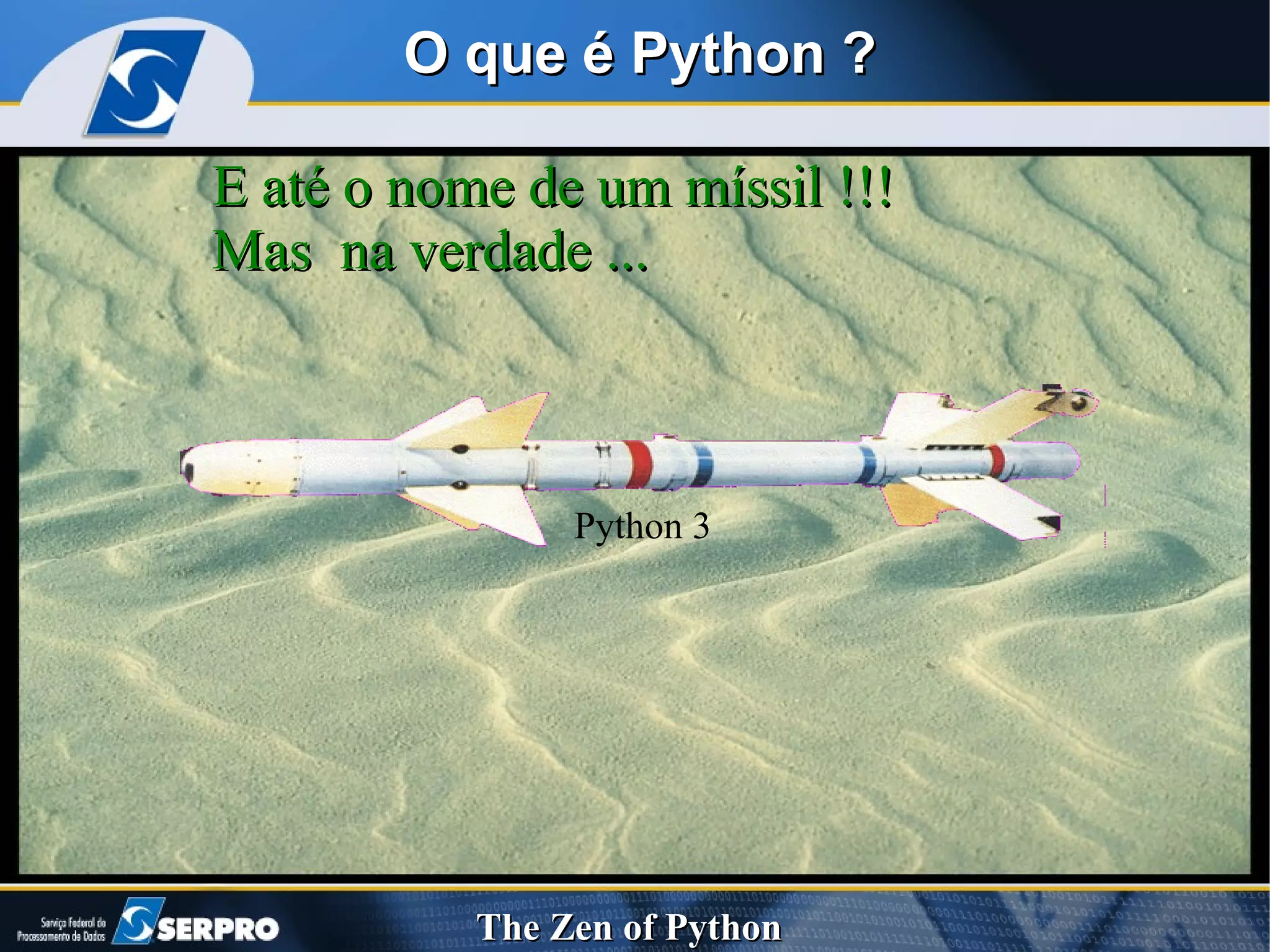 O que é Python ? E até o nome de um míssil !!! Mas  na verdade ... Python 3 
