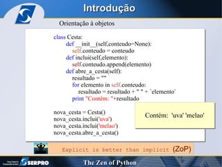Introdução Orientação à objetos Explicit is better than implicit  (ZoP) 
