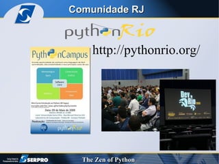 Comunidade RJ  http://pythonrio.org/ 