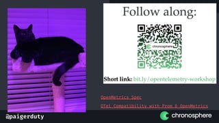 @paigerduty
1
2
3
4
5
6
7
8
9
10
11
12
13
14
OpenMetrics Spec
OTel Compatibility with Prom & OpenMetrics
 