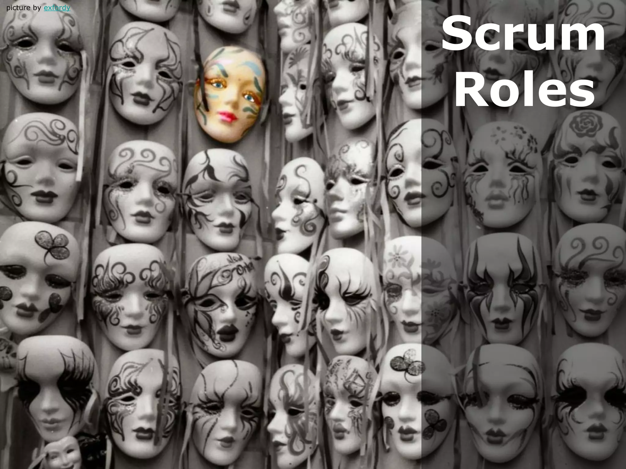 Scrum
Roles
picture by exfordy
 
