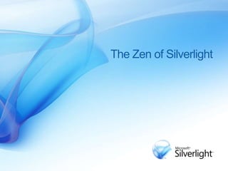The Zen of Silverlight
 