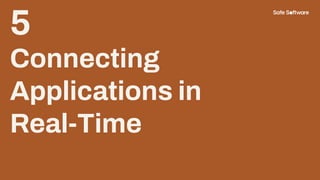 5
Connecting
Applications in
Real-Time
 