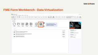 FME Form Workbench - Data Virtualization
 