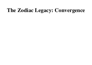 The Zodiac Legacy: ConvergenceThe Zodiac Legacy: ConvergenceThe Zodiac Legacy: Convergence'The Zodiac Legacy: ConvergenceThe Zodiac Legacy: ConvergenceThe Zodiac Legacy: ConvergenceThe Zodiac Legacy: Convergence
 