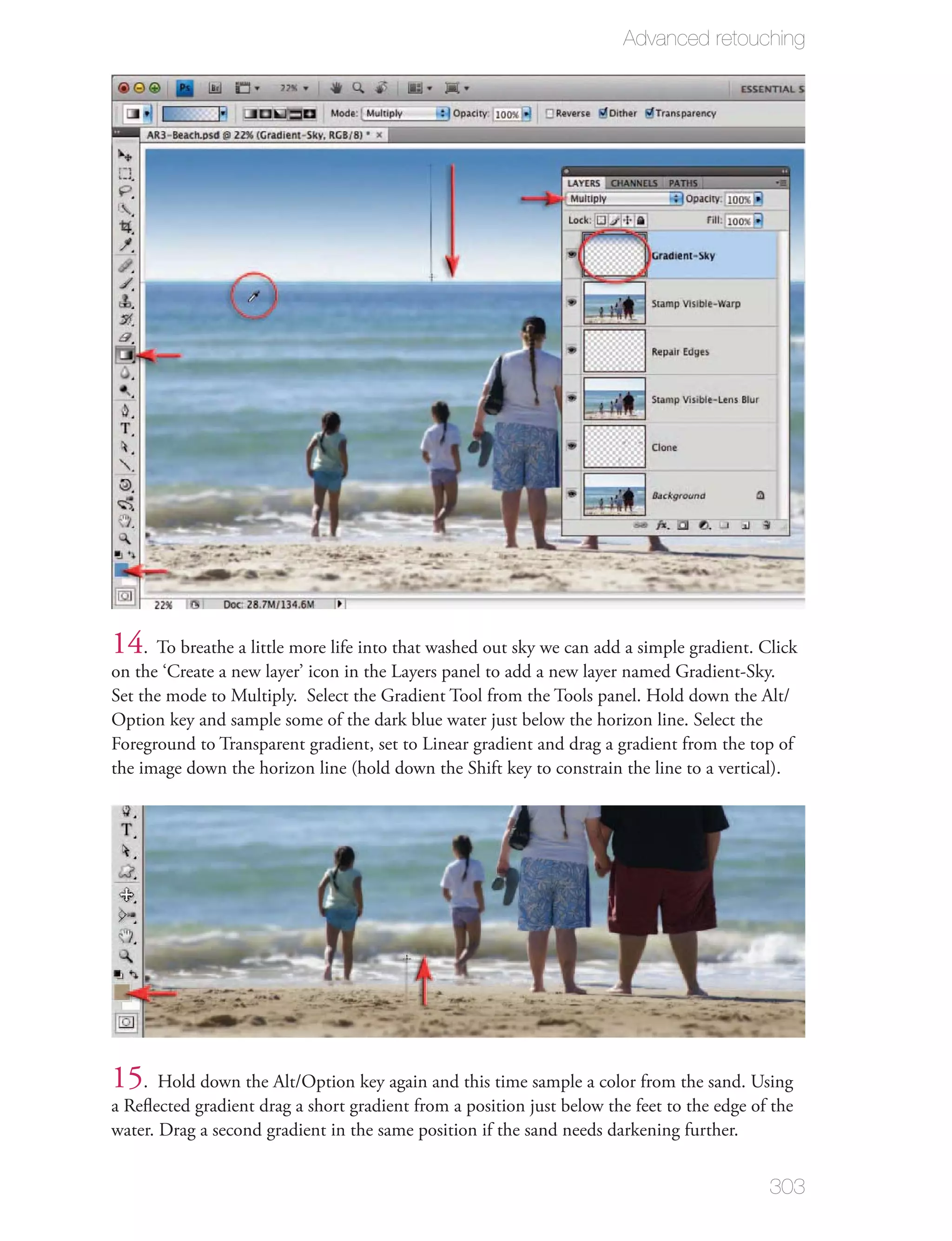 Advanced retouching




14. To breathe a little more life into that washed out sky we can add a simple gradient. Click
on the ‘Create a new layer’ icon in the Layers panel to add a new layer named Gradient-Sky.
Set the mode to Multiply. Select the Gradient Tool from the Tools panel. Hold down the Alt/
Option key and sample some of the dark blue water just below the horizon line. Select the
Foreground to Transparent gradient, set to Linear gradient and drag a gradient from the top of
the image down the horizon line (hold down the Shift key to constrain the line to a vertical).




15. Hold down the Alt/Option key again and this time sample a color from the sand. Using
a Reﬂected gradient drag a short gradient from a position just below the feet to the edge of the
water. Drag a second gradient in the same position if the sand needs darkening further.


                                                                                            303
 