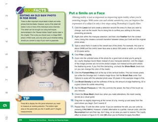 1
           QUICKFACTS
                                                                               Put a Smile on a Face
     EDITING AN OLD B&W PHOTO
2


     IN RGB MODE                                                                Altering reality is just as important as improving upon reality when you’re
      There is often important visual detail in black and white
                                                                                restoring images. With some care and artistic sensitivity, you can improve the
      photos that time fades. However, some of the detail still                 expression of a subject in only a few steps using Photoshop’s Liquify filter:
      exists in one or more of the individual colors channels.                  1. Click the Lasso tool and create a selection around the area of a face you want to
3




      This detail can be brought out using techniques                              change, such as the mouth. You’re doing this to confine your editing to this area,
      demonstrated in the “Reveal Hidden Detail” section later in                  preventing accidents.
      this chapter. This is why you should scan a vintage B&W
      photo in RGB mode, and only when you’re finished editing
                                                                                2. Right-click within the marquee selection, and then click Feather from the context
                                                                                   menu; doing this creates a smooth transition between areas you’ll edit and the original
      should you convert a copy of your work to grayscale.
4




                                                                                   photo areas.
                                                                                3. Type a value that’s in scale to the overall size of the photo. For example, this scan is
                                                                                   about 24MB and the child’s lower face area is about 300 pixels in width, so a Feather
                                                                                   of 24 pixels works.
5




                                                                                4. Click Filter | Liquify.
                                                                                5. Zoom into the untinted area of the photo for a good look at what you’re going to
                                                                                   do. Liquify displays Quick Mask instead of your marquee selection, and the edges
                                                                                   of the image preview are not at the photo’s edges, but instead at the point where
                                                                                   the feathering ends. If you find this distracting, uncheck the Show Mask check box
6




                                                                                   (or you can change the color of the mask).
                                                                                6. Click the Forward Warp tool at the top of the vertical toolbox. This tool moves pixels,
                                                                                   but unlike the Smudge tool, it retains image focus. Set the Brush Size under Tool
                                                                                   Options to scale with the selected photo area; 55 pixels in this example image is fine.
7




                                                                                7. Use Brush Density to set the softness of the tip, the amount of edge feathering. 50 is
                                                                                   a good choice for subtle retouching.
                                                                                8. Set the Brush Pressure to 100; this controls the speed, the flow of the brush as
                                                                                   you retouch.
8




                                                                                9. Check the Show Mesh check box; when you make alterations, the mesh overlay
                                                                                   serves as a visual guide.
           TIP                                                                 10. Drag ever so slightly beginning at the corner of a lip, moving up and away from the
      Press F8 to display the Info panel whenever you need                         point where you begin. Don’t overdo it!
9
9




      to measure an existing selection. The bottom-right                       11. Repeat Step 10 with the other corner. If you’ve overdone the edit, you can undo by
      area on the panel tells you the X (width) and Y (height)                     pressing CTRL/CMD+Z. However, a better alternative is a partial, manual undo: click the
      measurements.                                                                Reconstruct tool and then tap, don’t drag, on an area you want to restore. The Liquify
                                                                                   effect is shown in Figure 9-10; click OK when you’ve finished to apply the effect.
10




     208
     208          Photoshop CS4 QuickSteps to Restoring and Repairing Images
                  PC QuickSteps    Getting    Know Your PC
 