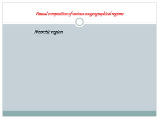 Faunalcompositionof variouszoogeographicalregions
Nearcticregion
 