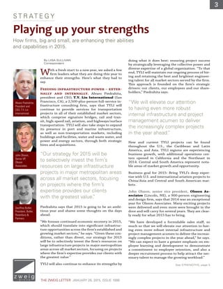 3
THE ZWEIG LETTER JANUARY 26, 2015, ISSUE 1088
S T R AT E G Y
Alvaro Piedrahita,
President and
CEO, T.Y. Lin
International.
John Olsson,
Senior VP,
Olsson
Associates.
Geoffrey Butler,
President, Butler,
Rosenbury &
Partners.
By LIISA SULLIVAN
Correspondent
With a fresh start to a new year, we asked a few
firm leaders what they are doing this year to
enhance their strengths. Here’s what they had to
say.
Feeding infrastructure power – exter-
nally and internally. Alvaro Piedrahita,
president and CEO, T.Y. Lin International (San
Francisco, CA), a 2,500-plus-person full-service in-
frastructure consulting firm, says that TYLI will
continue to provide services for transportation
projects in all of their established market sectors,
which comprise signature bridges, rail and tran-
sit, high-speed rail, aviation, and highways/surface
transportation. TYLI will also take steps to expand
its presence in port and marine infrastructure,
as well as non-transportation markets, including
buildings and facilities, water and waste water, and
power and energy sectors, through both strategic
hires and acquisitions.
Piedrahita says that 2015 is going to be an ambi-
tious year and shares some thoughts on the days
ahead.
“We foresee continued economic recovery in 2015,
which should translate into significant infrastruc-
ture opportunities across the firm’s established and
growing market sectors,” he says. “Given these con-
ditions, rather than divest, our strategy for 2015
will be to selectively invest the firm’s resources on
large infrastructure projects in major metropolitan
areas across all market sectors, focusing on projects
where the firm’s expertise provides our clients with
the greatest value.”
TYLI will also continue to enhance its strengths by
doing what it does best: ensuring project success
by strategically leveraging the collective power and
diverse expertise of a global organization. “To that
end, TYLI will maintain our ongoing process of hir-
ing and retaining the best and brightest engineer-
ing talent for all market sectors served by the firm.
This approach is founded on the firm’s strategic
drivers: our clients, our employees and our share-
holders,” Piedrahita says.
New and current TYLI projects can be found
throughout the U.S., the Caribbean and Latin
America, and Asia. TYLI regions are experiencing
business growth, with additional operations cen-
ters opened in California and the Northeast in
2014. Central and South America represent nota-
ble areas of market growth and opportunity.
Business goal for 2015: Bring TYLI’s deep exper-
tise with U.S. and international aviation projects to
China/Asia and Central and South American mar-
kets.
John Olsson, senior vice president, Olsson As-
sociates (Lincoln, NE), a 900-person engineering
and design firm, says that 2014 was an exceptional
year for Olsson Associates. Many exciting projects
were delivered and even more were brought in the
door and will carry for several years. They are clear-
ly ready for what 2015 has to bring.
“We have developed a formidable sales staff, so
much so that we will elevate our attention to hav-
ing even more robust internal infrastructure and
project management acumen to deliver the increas-
ingly complex projects in the year ahead,” he says.
“We can expect to have a greater emphasis on em-
ployee learning and development to demonstrate
a commitment to employee retention, and also a
deeper recruitment process to help attract the nec-
essary talent to manage the growing workload.”
Playing up your strengths
How firms, big and small, are enhancing their abilities
and capabilities in 2015.
See STRENGTHS, page 4
“Our strategy for 2015 will be
to selectively invest the firm’s
resources on large infrastructure
projects in major metropolitan areas
across all market sectors, focusing
on projects where the firm’s
expertise provides our clients
with the greatest value.”
“We will elevate our attention
to having even more robust
internal infrastructure and project
management acumen to deliver
the increasingly complex projects
in the year ahead.”
 