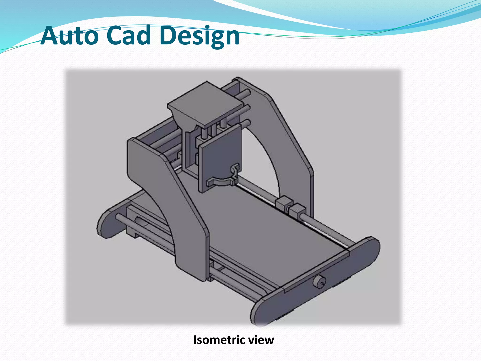 Auto Cad Design
Isometric view
 