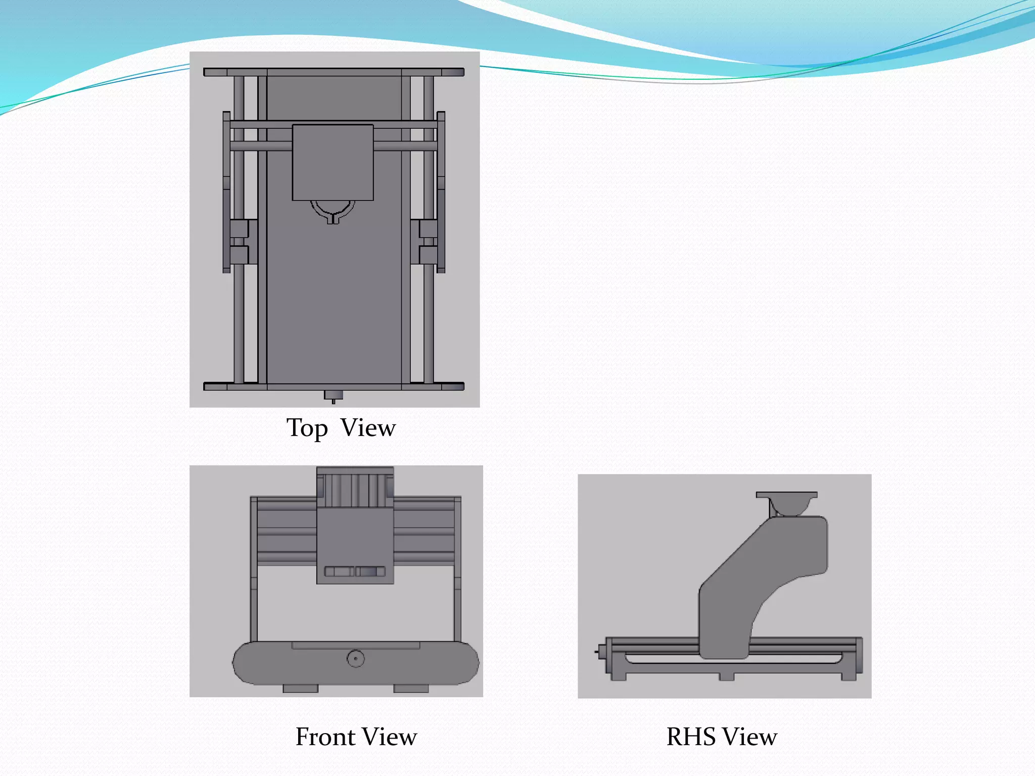 Top View
Front View RHS View
 