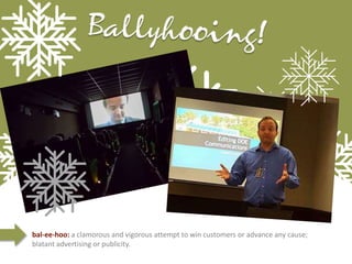 bal-ee-hoo: a clamorous and vigorous attempt to win customers or advance any cause;
blatant advertising or publicity.
 