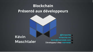 Blockchain présenté aux Développeurs 