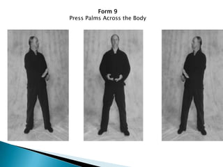 Form 9
Press Palms Across the Body
 