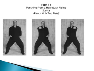 Form 14
Punching From a Horseback Riding
             Stance
     (Punch With Two Fists)
 