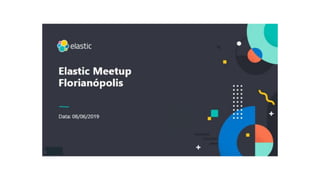 Elastic Meetup Florianópolis - Apresentação Thiago Diniz