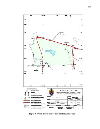 280
Figura 9 – Planta de demarcação da Terra Indígena Sucuriy
 