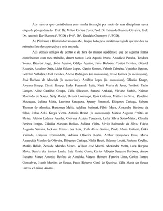 Aos mestres que contribuíram com minha formação por meio de suas disciplinas nesta
etapa da pós-graduação: Prof. Dr. Milton Carlos Costa, Prof. Dr. Eduardo Romero Oliveira, Prof.
Dr. Antonio Dari Ramos (UFGD) e Profª. Drª. Graciela Chamorro (UFGD).
Ao Professor e Historiador kaiowa Me. Izaque João pela inestimável ajuda que me deu na
primeira fase desta pesquisa e pela amizade.
Aos demais amigos de dentro e de fora do mundo acadêmico que de alguma forma
contribuíram com meu trabalho, dentre tantos: Leia Aquino Pedro, Anastácio Peralta, Teodora
Souza, Ricardo Jorge, Júlio Aquino, Odilça Aquino, Jairo Barbosa, Tonico Benites, Otoniel
Ricardo, Rosalino Ortiz, Líder Solano Lopes, Genito Gomes, Valmir Cabreira, Voninho Benites,
Loretito Vilhalva, Oriel Benites, Adélio Rodrigues (in memoriam), Nísio Gomes (in memoriam),
José Barbosa de Almeida (in memoriam), Amilton Lopes (in memoriam), Gláucio Knapp,
Joseana Knapp, Cássio Knapp, Eudes Fernando Leite, Nauk Maria de Jesus, Protásio Paulo
Langer, Aline Castilho Crespe, Célia Silvestre, Suzana Arakaki, Viviane Fachin, Neimar
Machado de Souza, Nely Maciel, Renata Lourenço, Rosa Colman, Mathiel da Silva, Roseline
Mezacasa, Juliana Mota, Lauriene Saraguza, Spensy Pimentel, Diógenes Cariaga, Rubem
Thomas de Almeida, Bartomeu Melià, Adelina Pusineri, Fábio Mura, Alexandra Barbosa da
Silva, Celso Aoki, Kátya Vietta, Antonio Brand (in memoriam), Marcio Augusto Freitas de
Meira, Aluísio Ladeira Azanha, Giovana Acácia Tempesta, Leila Silvia Sotto-Maior, Cláudia
Pereira Borges, Cláudia Marques Roldão, Juliana Vieira, Silvio Raimundo da Silva, Flávio
Augusto Santana, Jackson Petinari dos Reis, Ruth Alves Gomes, Paulo Edson Furtado, Érika
Yamada, Carolina Comandulli, Adriana Oliveira Rocha, Arthur Gonçalves Dias, Maria
Aparecida Mendes de Oliveira, Diógenes Cariaga, Nádia Heusi, Odemar Leotti, Fabiano Coelho,
Matias Belido, Zenaide Morales Moreti, Wilson José Moreti, Alexandre Motta, Lara Borgato
Mota, Beatriz dos Santos Landa, Luiz Flávio Couto, Carlos Alberto Sampaio Barbosa, Áureo
Busetto, Marco Antonio Delfino de Almeida, Marcos Homero Ferreira Lima, Carlos Barros
Gonçalves, Ivanir Martins de Souza, Paulo Roberto Cimó de Queiroz, Zélia Maria de Souza
Barros e Daiane Amaral.
 