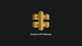 Amazon API Gateway
 