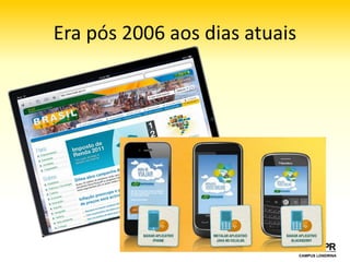Era pós 2006 aos dias atuais
 