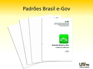 Padrões Brasil e‐Gov
 