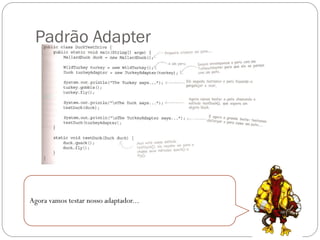 Padrão Adapter

Agora vamos testar nosso adaptador...

 