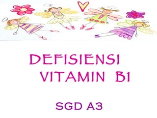 DEFISIENSI  VITAMIN  B1   SGD A3 