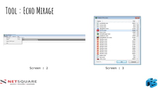 Tool : Echo Mirage
Screen : 2 Screen : 3
 